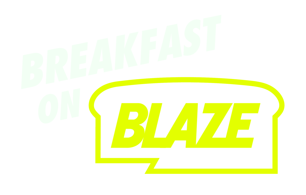 BREAKFAST ON BLAZE